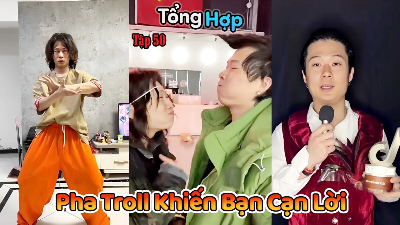 Tổng Hợp Pha Troll Khiến Bạn Cạn Lời Tập 50 |