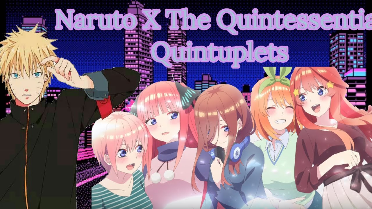 Naruto X The Quintessential Quintuplets part 4 YouTube