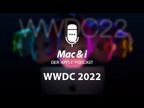 Apples WWDC 2022 | Mac & i – Der Apple-Podcast