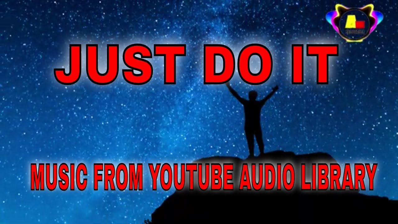 Just Do It RKVC Copyright Safe Music From YouTube Audio Library For just-do-it-rkvc-copyright-safe-music-from-youtube-audio-library-for