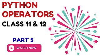 Python Operators Explained with Examples | Class 11 &12 IP/CS | Arithmetic,Logical,Relational | CUET