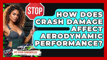 How Does Crash Damage Affect Aerodynamic Performance? - Pit Stop Chronicles