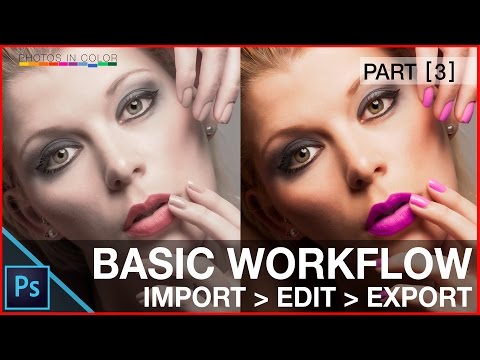 Basic Photoshop Workflow For Beginners - How to import edit and export in Photoshop CC Basic Photoshop Workflow For Beginners - How to import edit and export in Photoshop CC