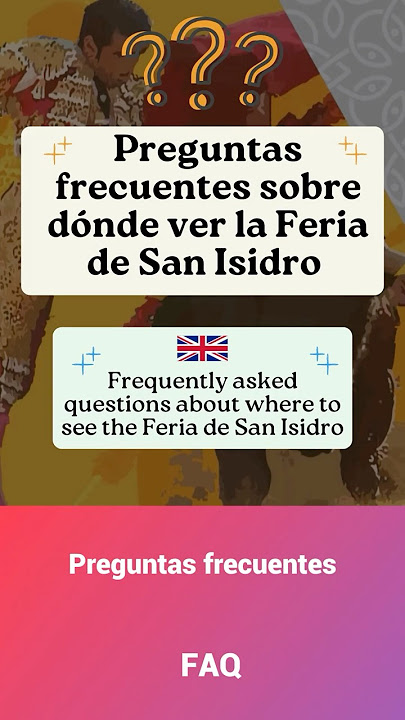 Cómo ver la feria de San Isidro: preguntas frecuentes