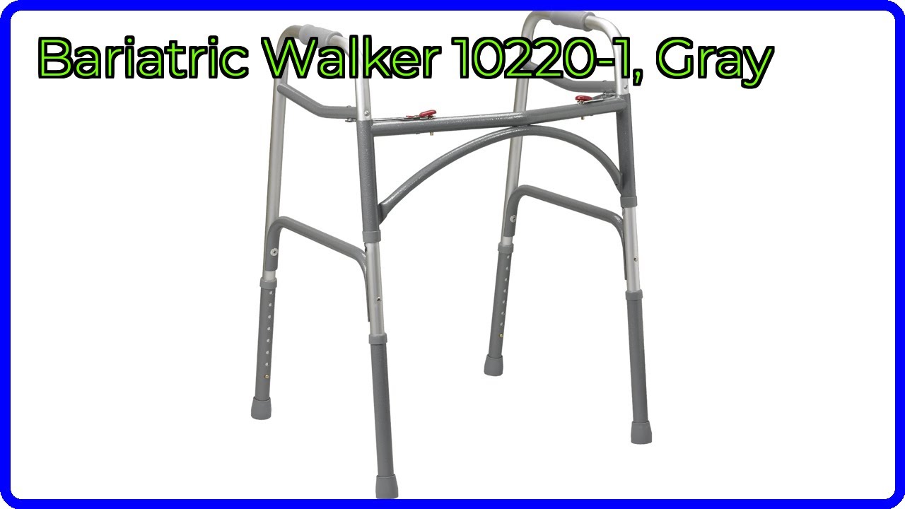REVIEW (2025): Bariatric Walker 10220-1, Gray. ESSENTIAL details.