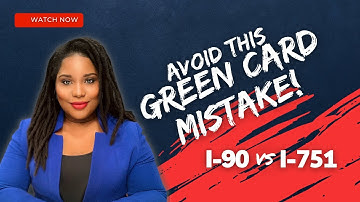 Avoid This Green card Mistake! I-90 vs. I-751