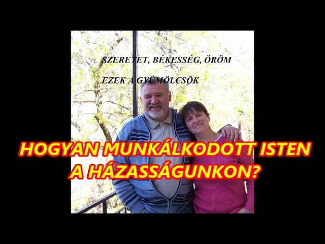 HOGYAN MUNKÁLKODOTT ISTEN A HÁZASSÁGUNKON?