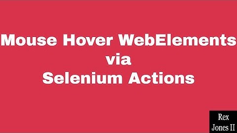 ✔ Mouse Hover WebElements via Selenium Actions Class | (Video 64)