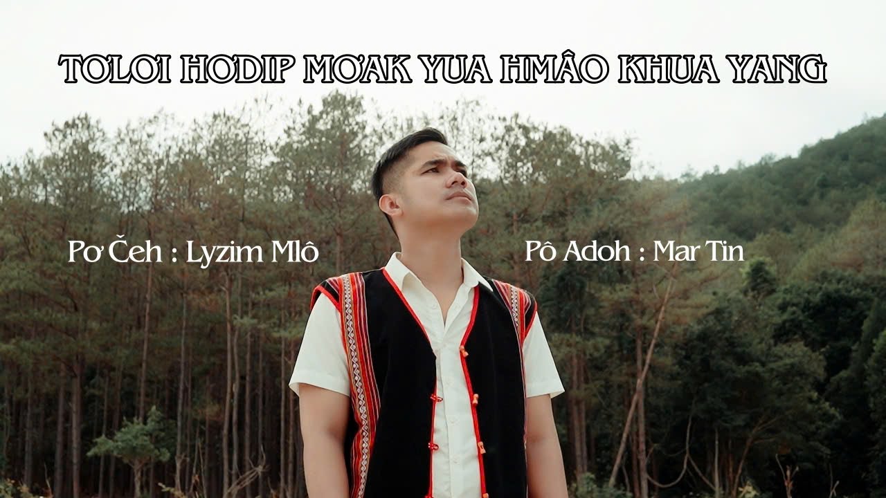 Tơlơi Hơdip Mơak Yua Hmâo Khua Yang - Mar Tin