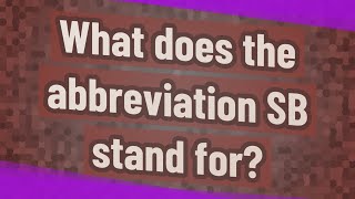 What does the abbreviation SB stand for?