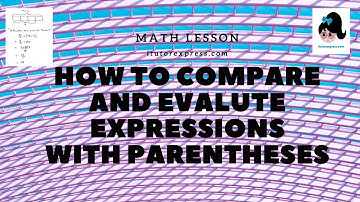 How to Compare and Evaluate Expressions with Parentheses
