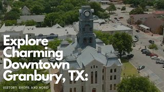 Explore Charming Downtown Granbury, TX: History, Shops, and More! 🌟