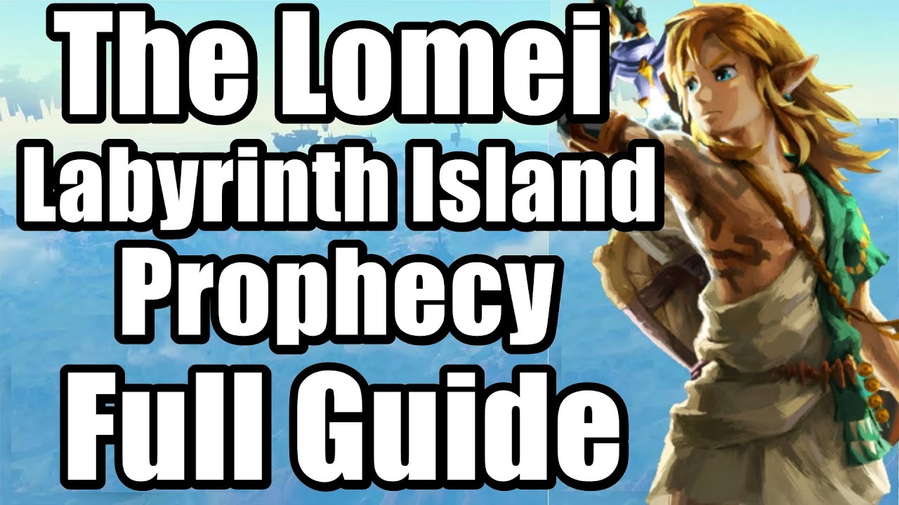 The Legend of Zelda : Tears of the Kingdom - The Lomei Labyrinth Island Prophecy Full Guide