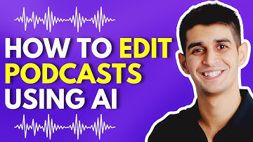 How to Edit Podcasts 10X Faster with AI