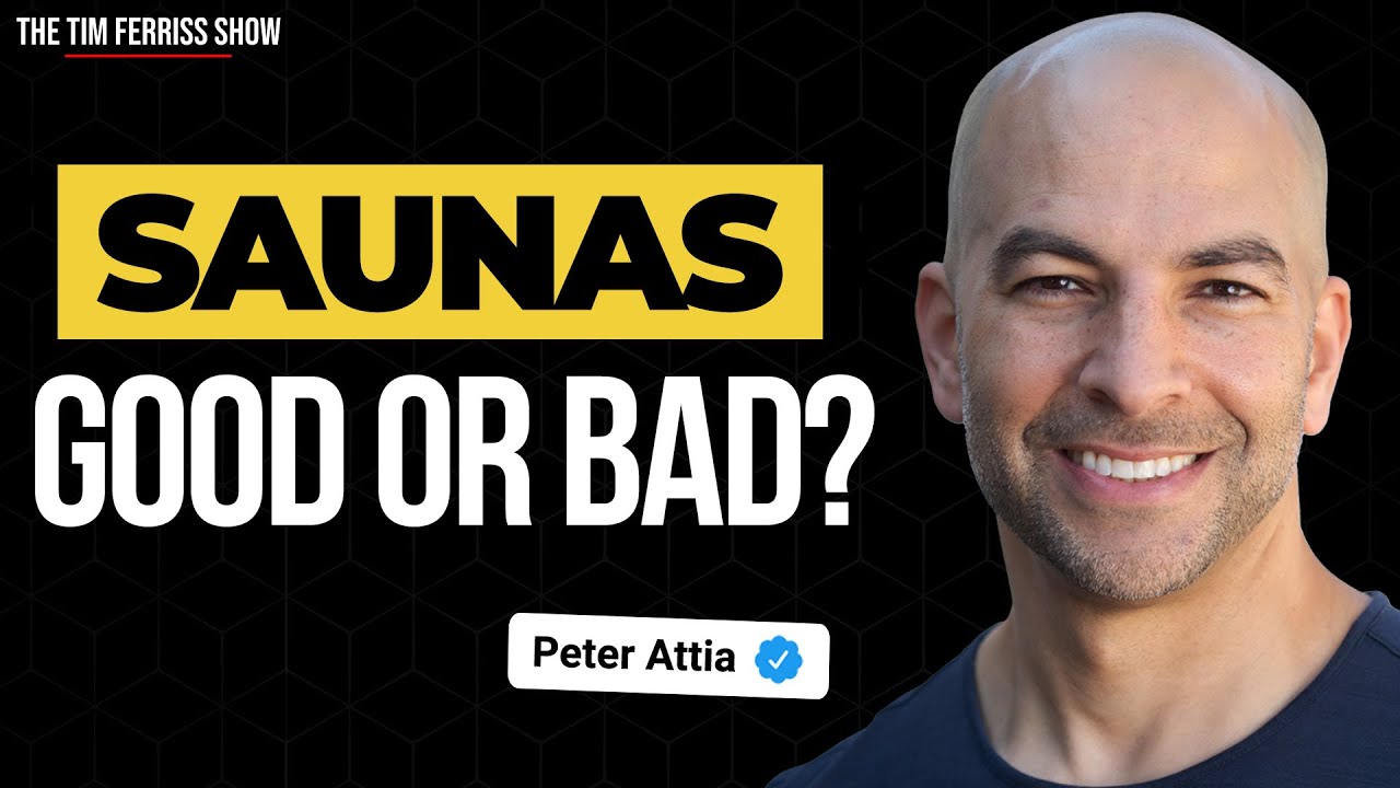 Why Dr Peter Attia Changed His Mind About Saunas  The Tim Ferriss Show