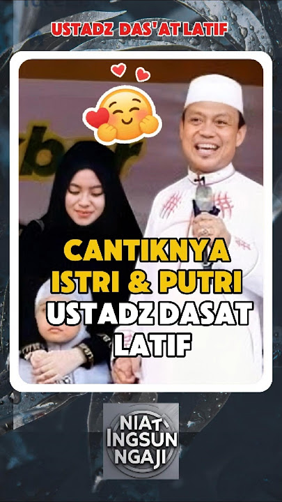 Momen  Ustadz Dasat Latif Kenalkan Istri dan Putri Cantiknya#ceramahlucu
