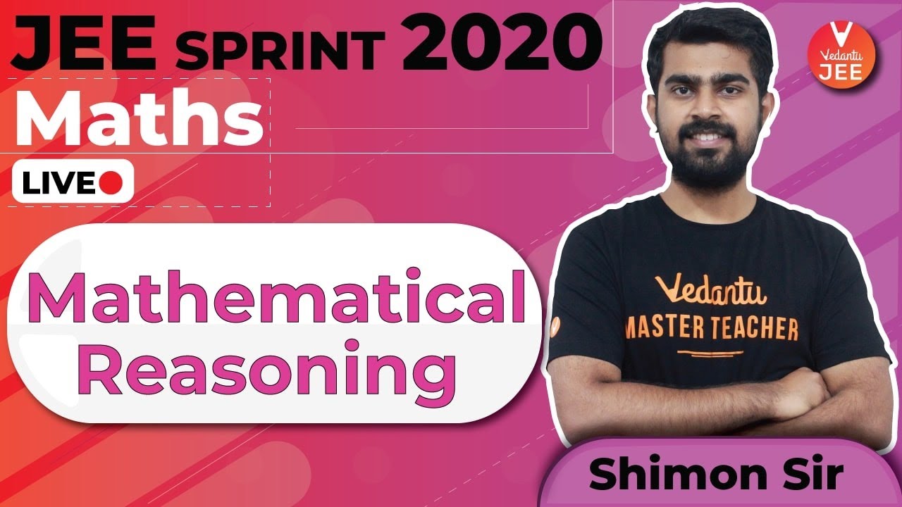 Mathematical Reasoning Jee Mains Jee Sprint 2020 Iit Jee Maths Jee Main 2020 Vedantu Jee Youtube