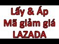 Hướng dẫn lấy và áp mã gi���m giá Lazada |namdaik