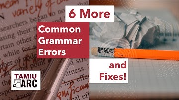 6 More Common Grammar Errors and Fixes - TAMIU ARC - Grammar Refreshers