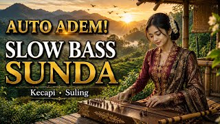 Auto Adem! Bikin Pikiran Tenang | Slow Bass Sunda Kecapi & Suling