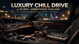 LUXURY CHILL DRIVE - Downtempo Chillhop 85 BPM Bass, Mellow Electric Piano,Warm Vinyl No Vocals Loop