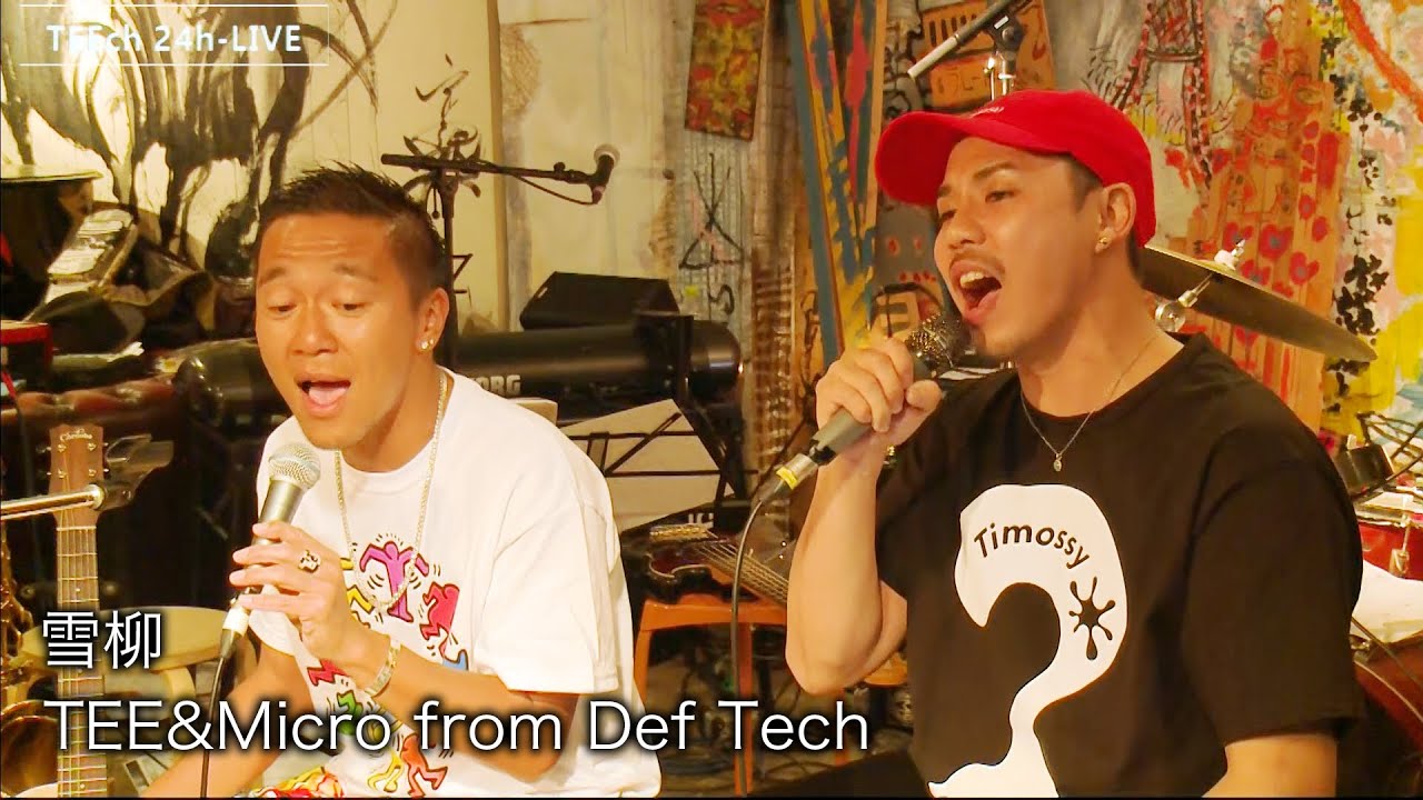 雪柳 Tee Micro From Def Tech Teeチャンネル 3月15 16日 24時間生ライブ配信 Youtube
