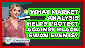What Market Analysis Helps Protect Against Black Swan Events? - Wealth Advisor Success Hub