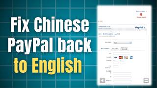 How to Fix Chinese PayPal back to English PayPal Web Site Easy Step By Step