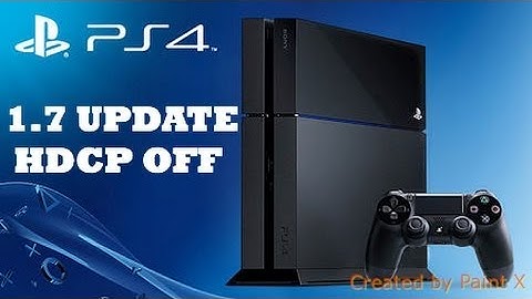 PS4 1.7 Update - HDCP Off & Share Enhancements