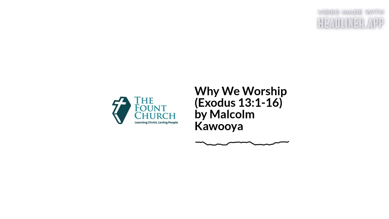 Why We Worship (Audio) (Exodus 13:1-16) by Malcolm Kawooya