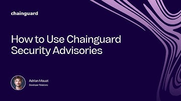 How to Use Chainguard Security Advisories