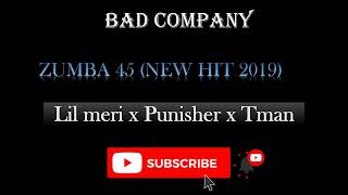 Bad Company lil Meri X Punisher X Tman  Zumba 45