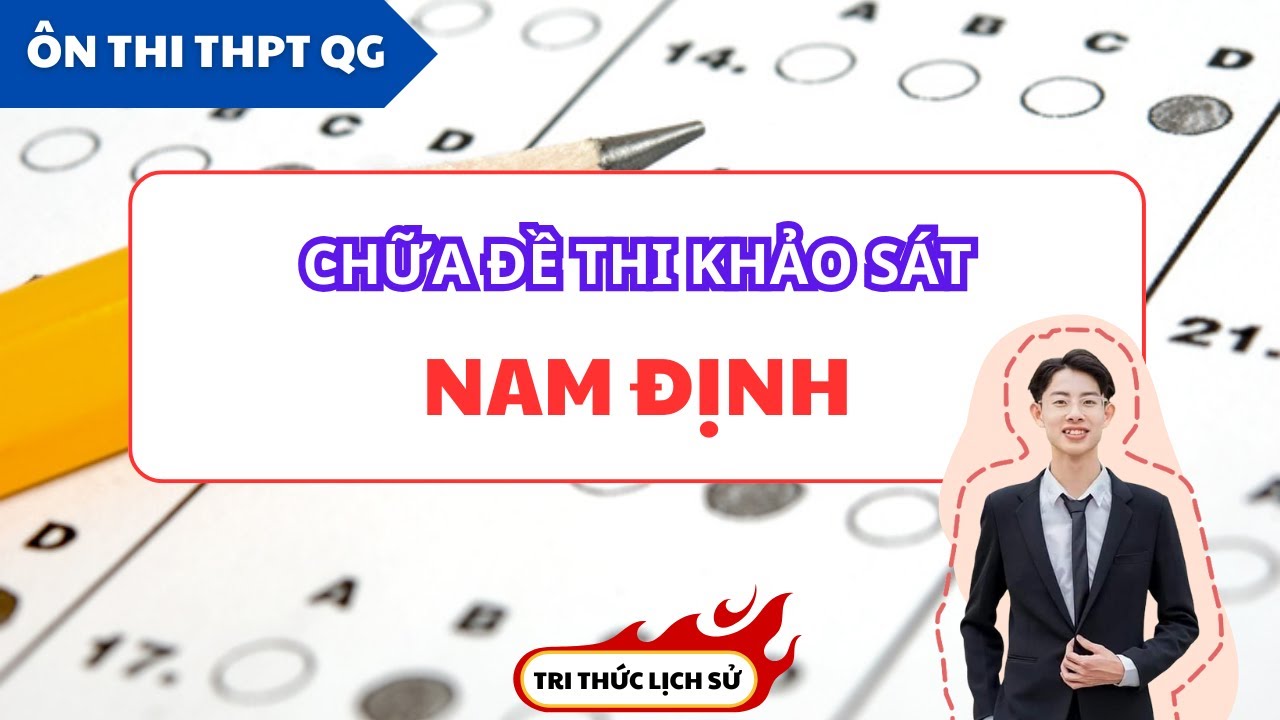 [HOT] CHỮA ĐỀ THI THỬ MÔN LỊCH SỬ SỞ NAM ĐỊNH [THI 20/5/25] | TRI THỨC LỊCH SỬ