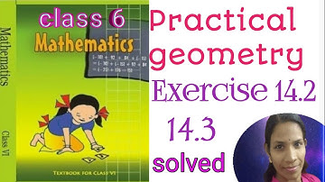 ncert class 6 maths chapter 14 solutions/ class 6 maths practical geometry Exercise 14.2 and 14.3
