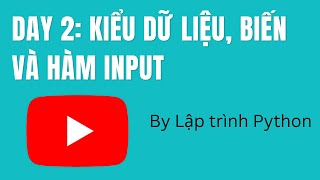[Day 2] - Kiểu dữ liệu, biến và hàm input