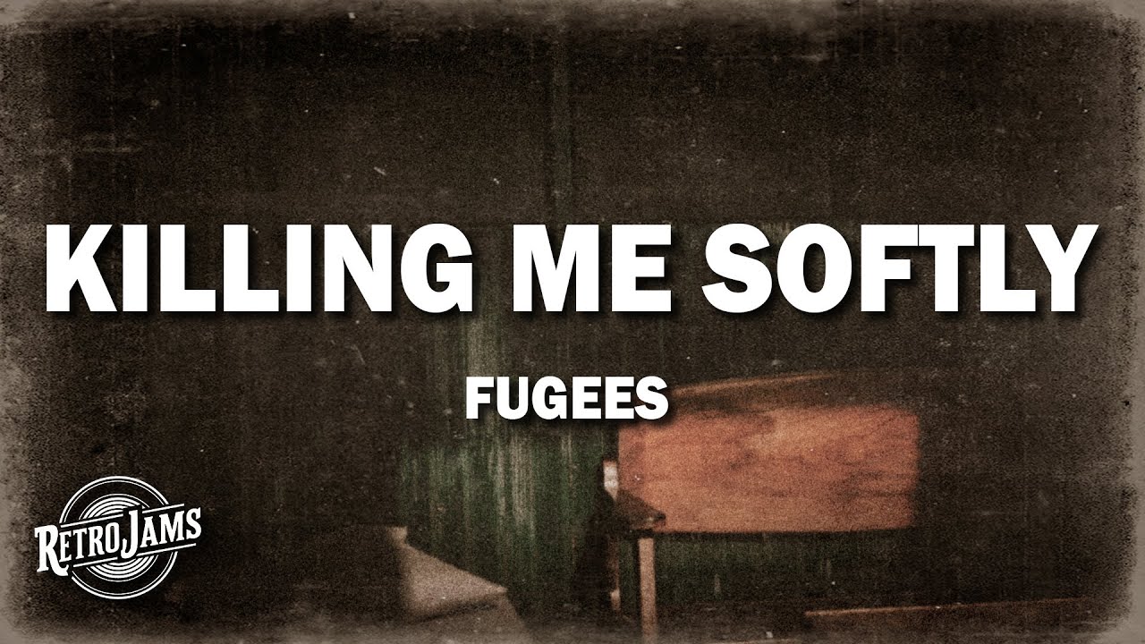 Fugees - Killing Me Softly With His Song (Lyrics) - YouTube