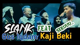 SLANK FEAT GUS IQDAM,KAJI BEKI PAS PERGANTIAN TH || 2024