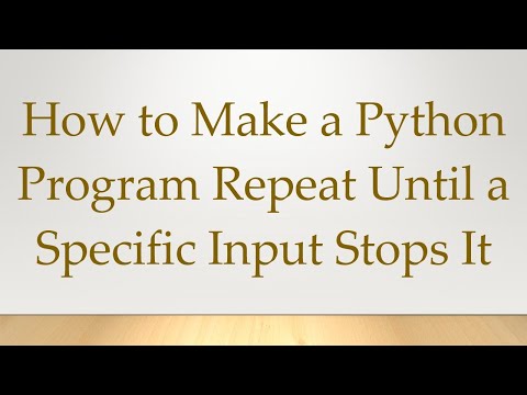 How to Make a Python Program Repeat Until a Specific Input Stops It