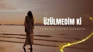 Üzülmedim Ki - Turkish Cover Arabesk Ai̇ Müzik