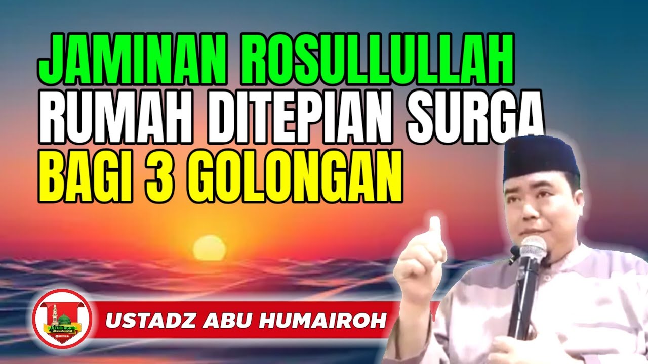 3 GOLONGAN DIJAMIN ROSULLULLAH MENDAPAT RUMAH DI SURGA @KajianOnline744 USTADZ ABU HUMAIROH 