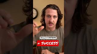 You will succeed only to the level you SYSTEMS succeed.