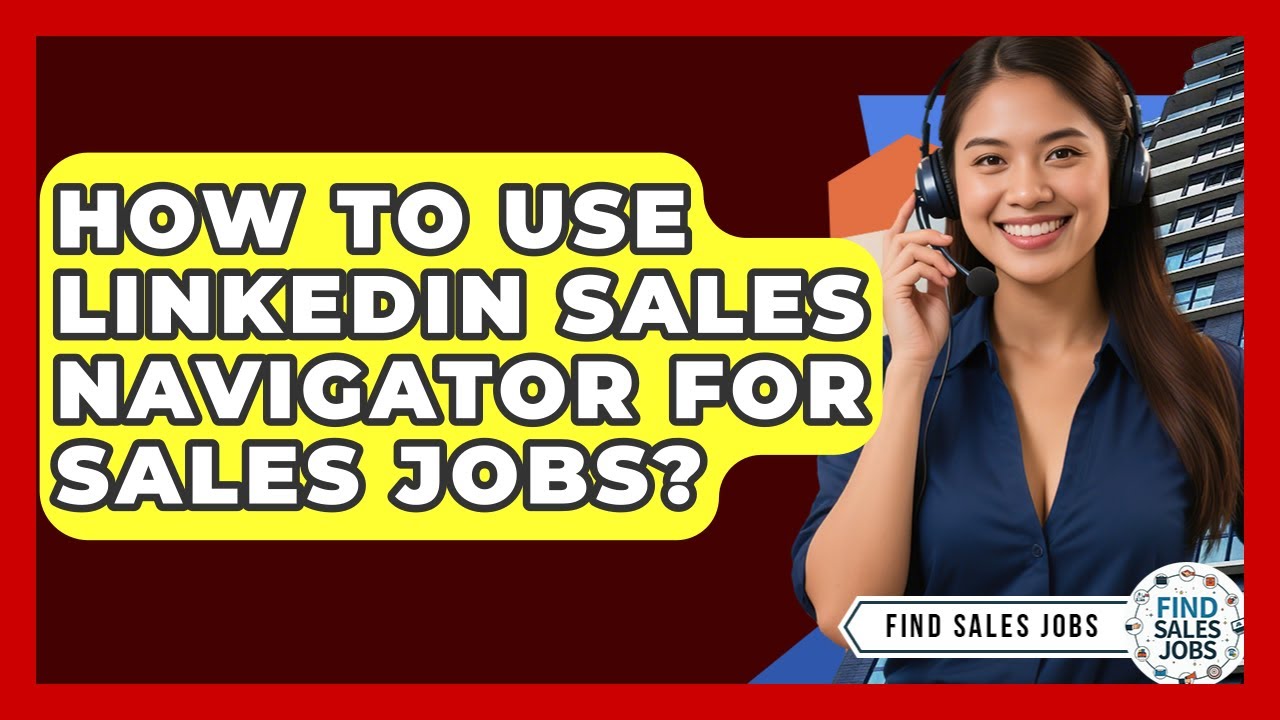 How To Use LinkedIn Sales Navigator For Sales Jobs? - Find Sales Jobs