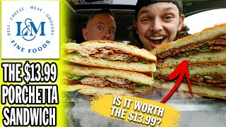 L&M's $13.99 Porchetta Sandwich Review!