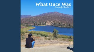 What Once Was
