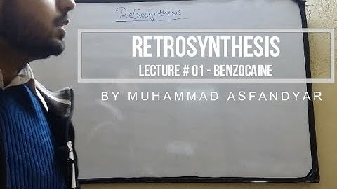 Retrosynthesis - Lecture 1 - Benzocaine
