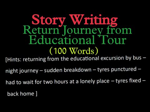 write a story returning from educational excursion by bus