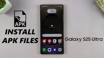 How To Install APK Files (Unknown Apps) On Samsung Galaxy S25 / S25 Ultra