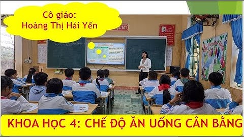Khoa học 4 Bài 24 CHẾ ĐỘ ĂN UỐNG CÂN BẰNG