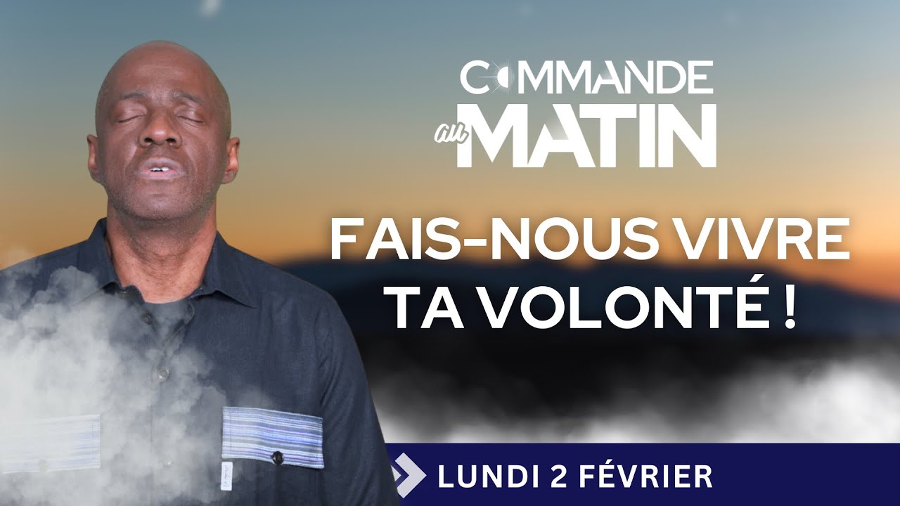 Fais-nous vivre Ta volonté ! | COMMANDE AU MATIN - Apôtre Yvan CASTANOU