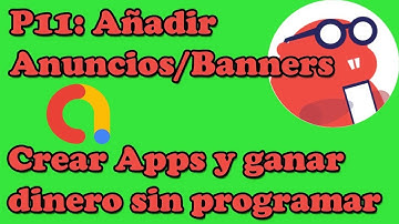 P11- THUNKABLE: CREAR APPS Y GANAR DINERO SIN PROGRAMAR: MONETIZAR AGREGAR ANUNCIOS/PUBLICIDAD ADMOB